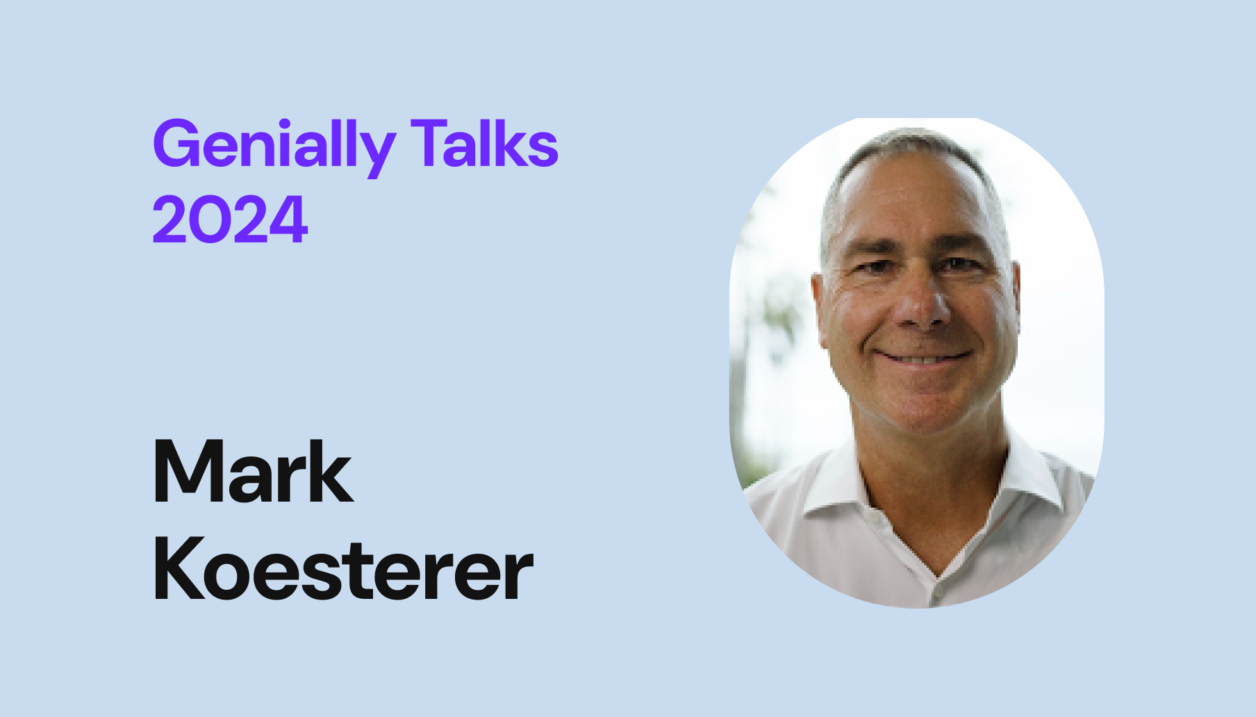 Genially talks - Mark Koesterer